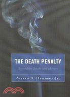 The Death Penalty: Beyond the Smoke And Mirrors