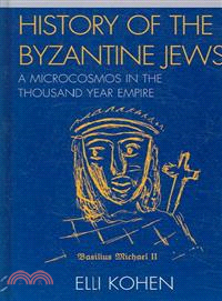 History of the Byzantine Jews ─ A Microcosmos in the Thousand Year Empire