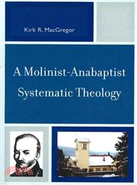 A Molinist-anabaptist Systematic Theology