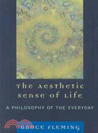 The Aesthetic Sense of Life ─ A Philosophy of the Everyday