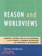 Reasons And Worldviews: Warfield, Kuyper, Van Til and Plantinga on the Clarity of General Revelation