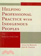 Helping Professional Practice With Indigenous Peoples: The Bedouin-arab Case