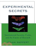 Experimental Secrets: International Security, Codes, and the Future of Research