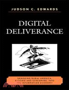 Digital Deliverance: Dragging Rural America, Kicking and Screaming, into the Information Economy