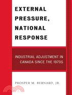 External Pressure, National Response: Industrial Adjustment in Canada Since the 1970s