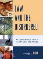 Law and the Disordered: An Exploration in Mental Health, Law, and Politics