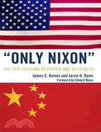 Only Nixon: His Trip to China Revisited and Restudied