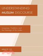 Understanding Muslim Discourse ─ Language, Tradition, and the Message of Bin Laden