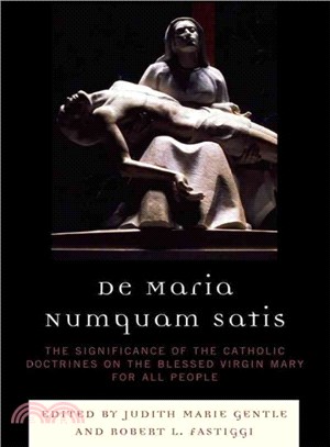 De Maria Numquam Satis ― The Significance of the Catholic Doctrines on the Blessed Virgin Mary for All People