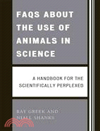 FAQs About the Use of Animals in Science ─ A Handbook for the Scientifically Perplexed