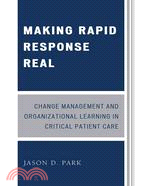 Making Rapid Response Real: Change Management and Organizational Learning in Critical Patient Care