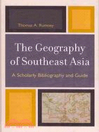 The Geography of Southeast Asia: A Scholarly Bibliography and Guide