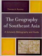 The Geography of Southeast Asia: A Scholarly Bibliography and Guide