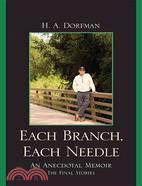 Each Branch, Each Needle: An Anecdotal Memoir: The Final Stories