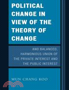Political Change in View of the Theory of Change and Balanced, Harmonious Union of the Private Interest and the Public Interest