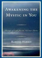Awakening the Mystic in You ─ Messages of Light from the Christian Mystics