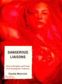 Dangerous Liaisons ─ How to Recognize and Escape from Psychopathic Seduction