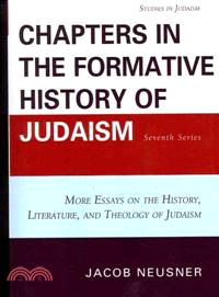 Chapters in the Formative History of Judaism: Seventh Series—More Essays on the History, Literature, and Theology of Judaism