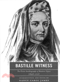 Bastille Witness ─ The Prison Autobiography of Madame Guyon (1648-1717)