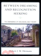 Between Dreaming and Recognition Seeking ─ The Emergence of Dialogical Self Theory