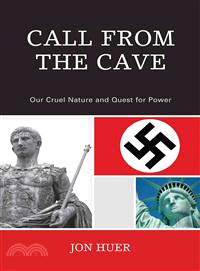 Call from the Cave—Our Cruel Nature and Quest for Power