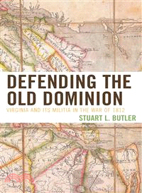 Defending the Old Dominion—Virginia and Its Militia in the War of 1812