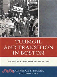 Turmoil and Transition in Boston ― A Political Memoir from the Busing Era