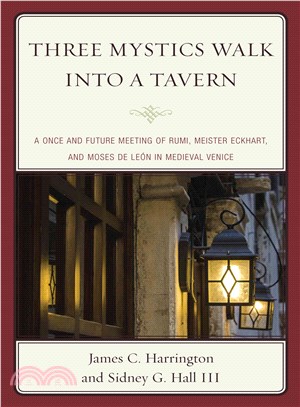 Three Mystics Walk into a Tavern ─ A Once and Future Meeting of Rumi, Meister Eckhart, and Moses de Le鏮 in Medieval Venice