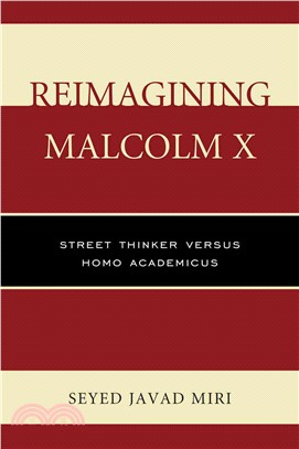 Reimagining Malcolm X ─ Street Thinker Versus Homo Academicus