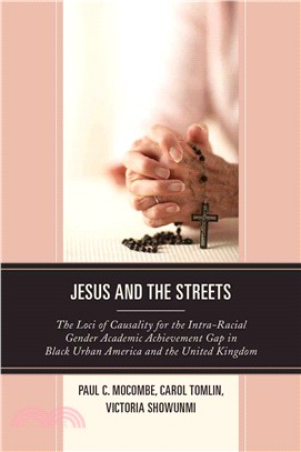 Jesus and the Streets ─ The Loci of Causality for the Intra-Racial Gender Academic Achievement Gap in Black Urban America and the United Kingdom