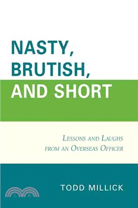 Nasty, Brutish, and Short ― Lessons and Laughs from an Overseas Officer