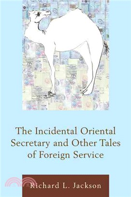 The Incidental Oriental Secretary and Other Tales of Foreign Service
