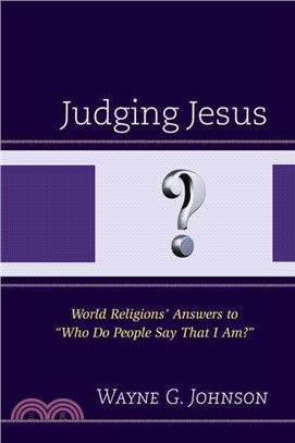 Judging Jesus ─ World Religions' Answers to "Who Do People Say That I Am?"
