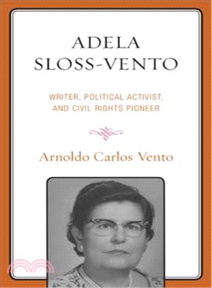 Adela Sloss-Vento ─ Writer, Political Activist, and Civil Rights Pioneer