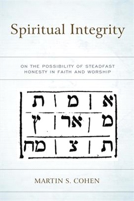 Spiritual Integrity: On the Possibility of Steadfast Honesty in Faith and Worship