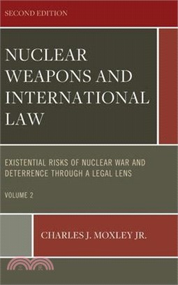 Nuclear Weapons and International Law: Existential Risks of Nuclear War and Deterrence Through a Legal Lens