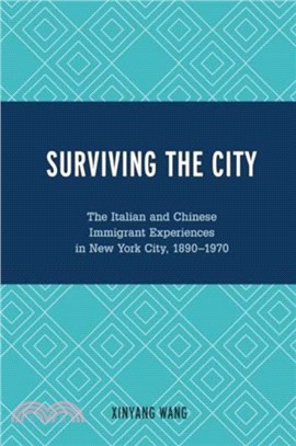 Surviving the City：The Italian and Chinese Immigrant Experiences in New York City, 1890-1970