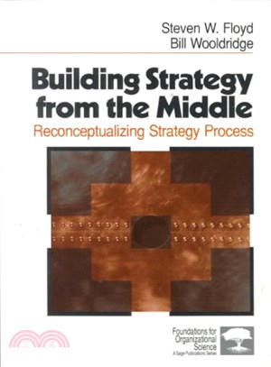 Building Strategy from the Middle ― Reconceptualizing Strategy Process