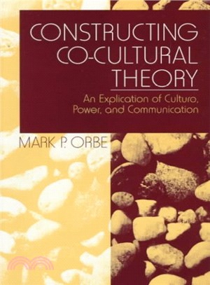 Constructing Co-Cultural Theory ― An Explication of Culture, Power, and Communication