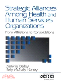Strategic Alliances Among Health and Human Services Organizations ― From Affiliations to Consolidations