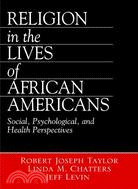 Religion in the Lives of African Americans: Social, Psychological, and Health Perspectives