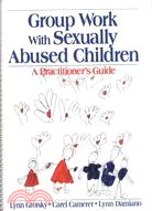 Group Work With Sexually Abused Children: A Practitioner's Guide