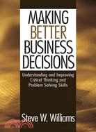 Making Better Business Decisions: Understanding and Improving Critical
