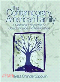 The Contemporary American Family — A Dialectical Perspective on Communication and Relationships