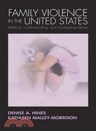 Family Violence In The United States: Defining, Understanding, And Combating Abuse