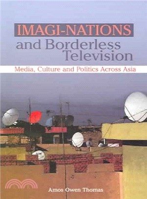 Imagi-nations And Borderless Television ― Media, Culture and Politics Across Asia