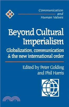 Beyond Cultural Imperialism：Globalization, Communication and the New International Order