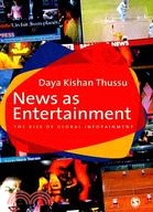 News as Entertainment: The Rise of Global Infotainment