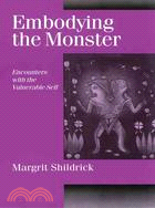 Embodying the Monster: Encounters With the Vulnerable Self