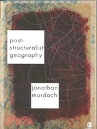 Post-Structuralist Geography: A Critical Introduction